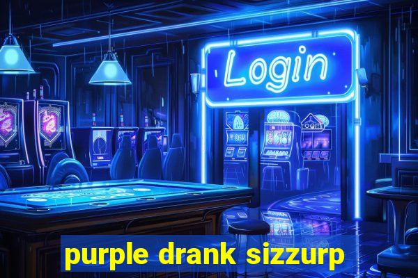 purple drank sizzurp